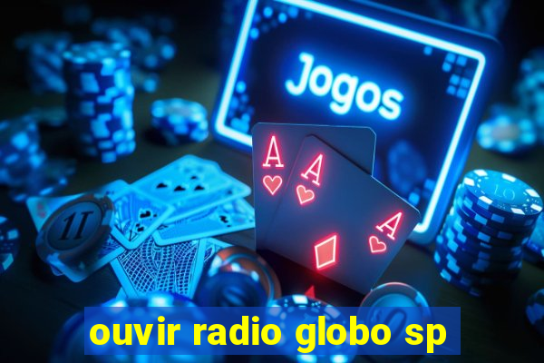 ouvir radio globo sp